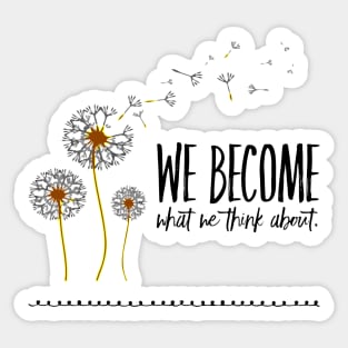 We Become what we think about. Sticker